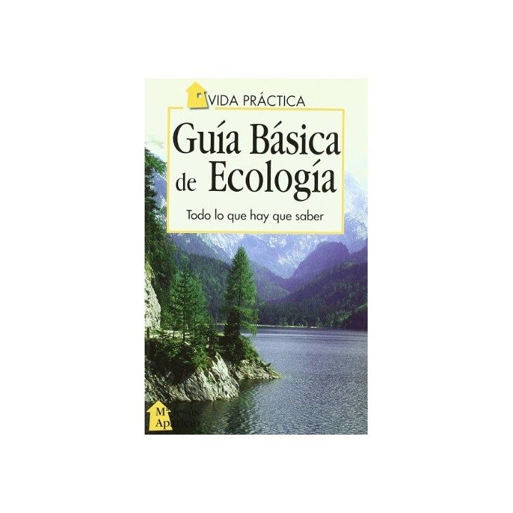 Guia Basica de Ecologia. Todo lo que hay que saber